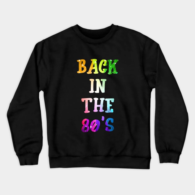Back In The 80s Crewneck Sweatshirt by Hip City Merch